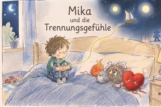 Cover des Bilderbuchs: Mika und die Trennungsgefühle